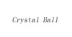 CrystalBallCrystal Ball